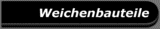 Weichenbauteile